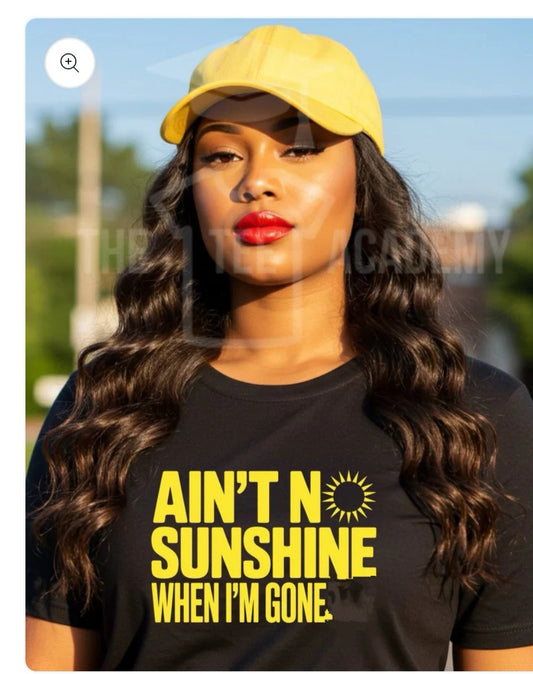 Ain't No Sunshine Shirt