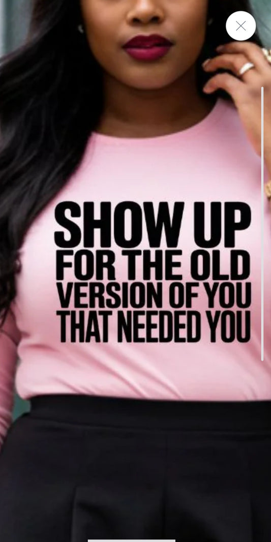 Show Up Shirt