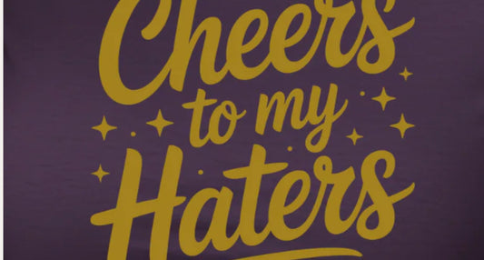 Cheers to My Haters Shirt